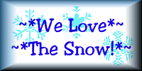 We Love the Snow!